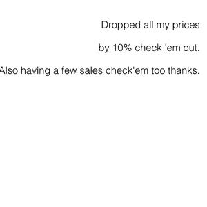 All prices dropped 10% + a few sales..